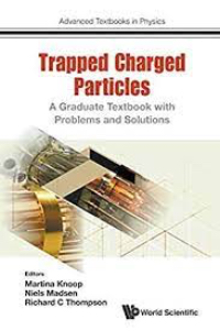 Trapped Charged Particles: A Graduate Textbook with Problems and ...
